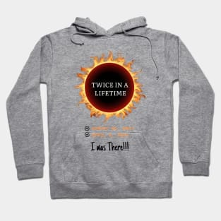 Twice in a Lifetime Total Solar Eclipse 2024 Totality Checklist April 8 2024 and August 21, 2017 I was there Memorabilia Hoodie